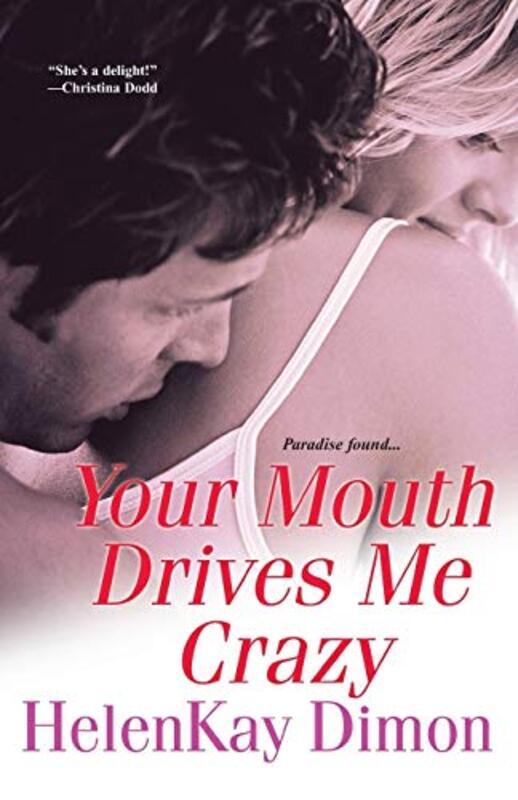 Book cover for "Your Mouth Drives Me Crazy" by HelenKay Dimon