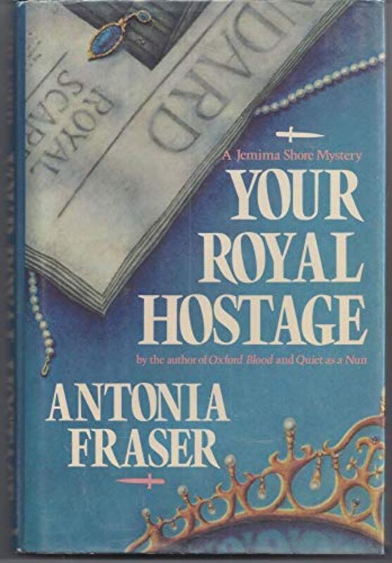 Book cover for "Your Royal Hostage" by Antonia Fraser