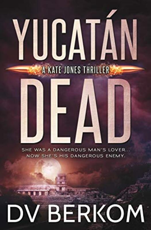 Book cover for "Yucatán Dead" by DV Berkom