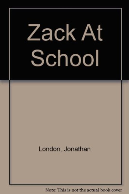 Book cover for "Zack at School" by Jonathan London