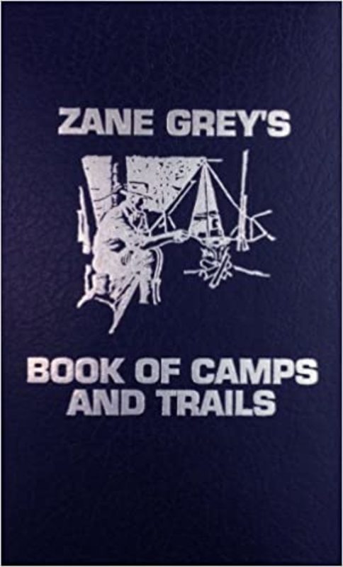 Book cover for "Zane Grey's Book of Camp and Trails" by Zane Grey