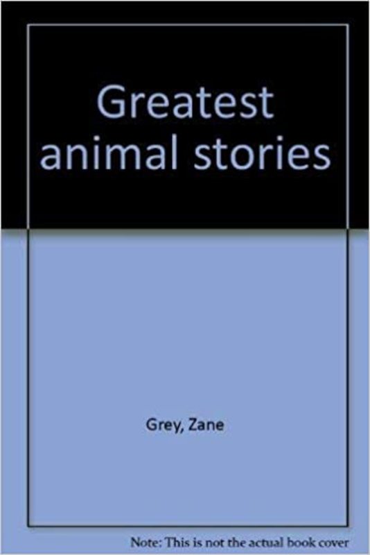 Book cover for "Zane Grey's Greatest Animal Stories" by Zane Grey