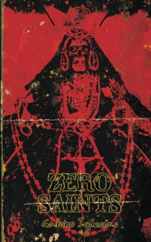 Book cover for "Zero Saints" by Gabino Iglesias