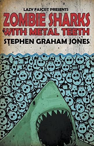 Book cover for "Zombie Sharks with Metal Teeth" by Stephen Graham Jones