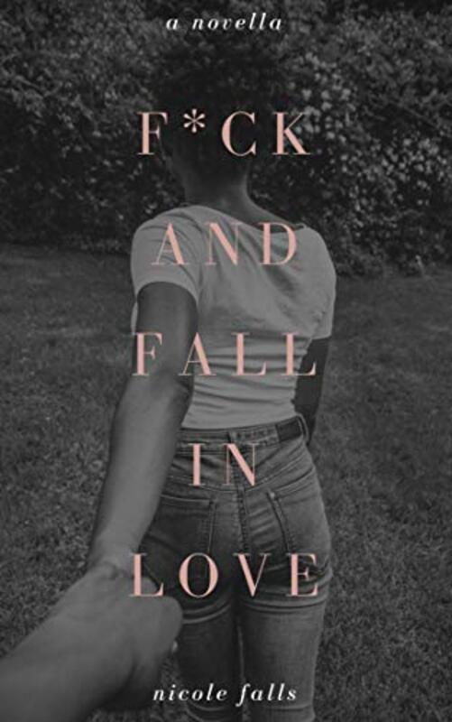 Book cover for "f*ck and fall in love" by Nicole Falls