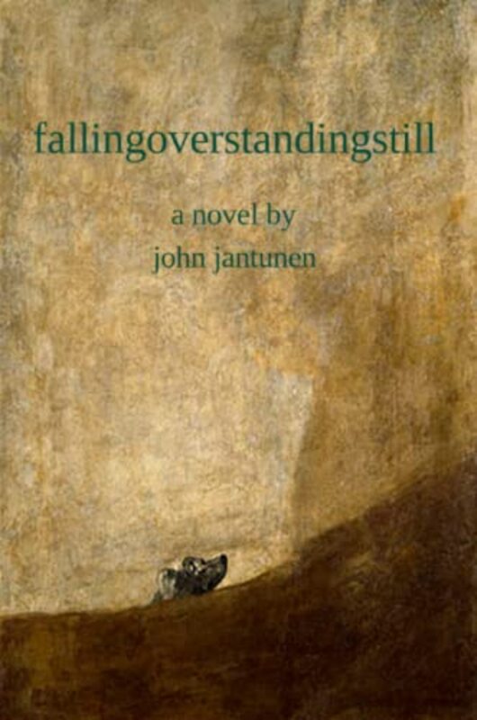 Book cover for "fallingoverstandingstill" by John Jantunen