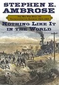 Book cover for "Nothing Like It In the World" by Stephen E. Ambrose
