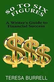 Book cover for "$0 to Six Figures" by Teresa Burrell