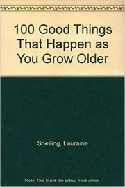 100 Good Things That Happen as You Grow Older