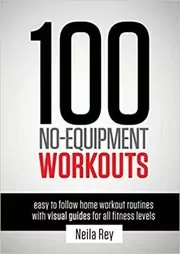 Book cover for "100 No-Equipment Workouts Vol. 1" by Neila Rey