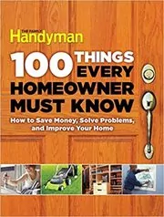 Book cover for "100 Things Every Homeowner Must Know" by Family Handyman