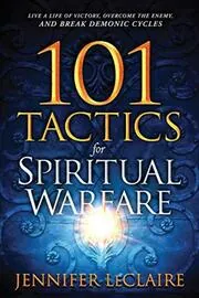 Book cover for "101 Tactics for Spiritual Warfare: Live a Life of Victory, Overcome the Enemy, and Break Demonic Cycles" by Jennifer LeClaire