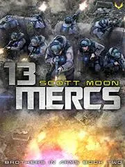 Book cover for "13 Mercs: A Military SciFi Epic" by Scott Moon