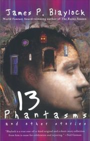 Book cover for "13 Phantasms" by James P Blaylock