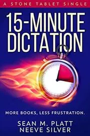Book cover for "15-Minute Dictation: More Books, Less Frustration." by Sean Platt