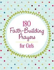 180 Faith-Building Prayers for Girls