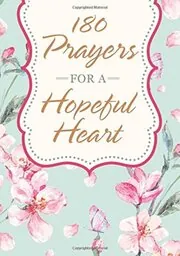180 Prayers for a Hopeful Heart
