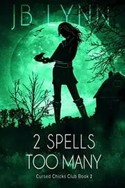 Book cover for "2 Spells Too Many" by JB Lynn