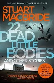 Book cover for "22 Dead Little Bodies and Other Stories" by Stuart MacBride