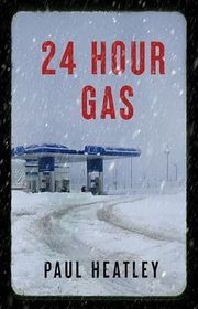 Book cover for "24 Hour Gas" by Paul Heatley