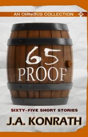 Book cover for "65 Proof" by JA Konrath