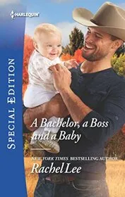 Book cover for "A Bachelor, a Boss and a Baby" by Rachel Lee