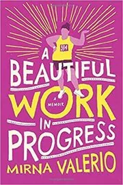 Book cover for "A Beautiful Work In Progress" by Mirna Valerio