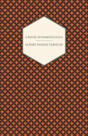 A Book of Famous Dogs / Famous Dog Stories Every Child Should Know