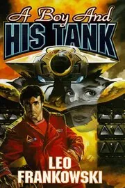 Book cover for "A Boy and His Tank" by Leo Frankowski
