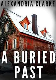 Book cover for "A Buried Past" by Alexandria Clarke