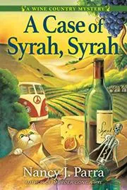 Book cover for "A Case of Syrah, Syrah" by Nancy J Parra