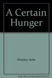 Book cover for "A Certain Hunger" by Stella Whitelaw