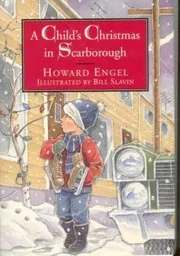 Book cover for "A Child's Christmas In Scarborough" by Howard Engel