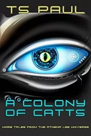 Book cover for "A Colony of CATTs" by TS Paul