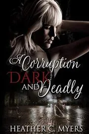 A Corruption Dark and Deadly