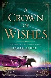 Book cover for "A Crown of Wishes" by Roshani Chokshi