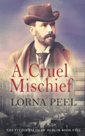 A Cruel Mischief: The Fitzgeralds of Dublin Book Five