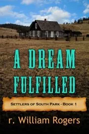 Book cover for "A Dream Fufilled" by R William Rogers