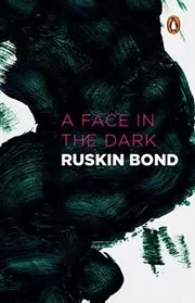 Book cover for "A Face in the Dark and Other Hauntings" by Ruskin Bond