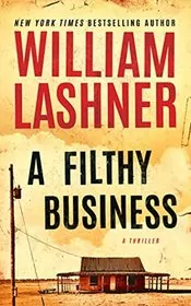 Book cover for "A Filthy Business" by William Lashner