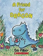 Book cover for "A Friend For Dragon" by Dav Pilkey