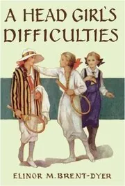 Book cover for "A Head Girl's Difficulties" by Elinor M Brent Dyer