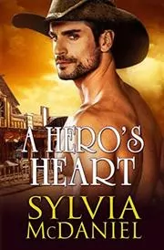 Book cover for "A Hero\'s Heart" by Sylvia McDaniel