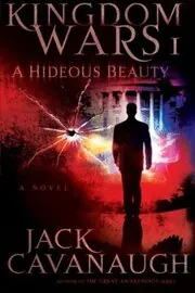Book cover for "A Hideous Beauty" by Jack Cavanaugh