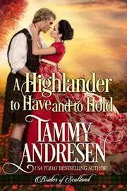 Book cover for "A Highlander to Have and to Hold" by Tammy Andresen