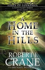 Book cover for "A Home in the Hills" by Robert J Crane