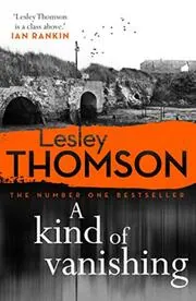 Book cover for "A Kind of Vanishing" by Lesley Thomson
