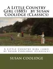 A Little Country Girlby Susan Coolidge