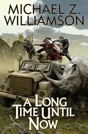 Book cover for "A Long Time Until Now" by Michael Z Williamson