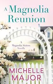 Book cover for "A Magnolia Reunion" by Michelle Major
